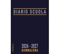 Diario Scuola 2026 2027 Giornaliera italiano A4: Agenda Scolastica da Settembre per Ragazza e Ragazzo , Medie e Superiori , Blu