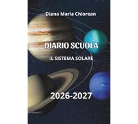 Diario Scuola 2026 2027: Il Sistema Solare (Alla scoperta dell'universo)