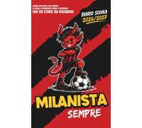 Diario Scuola 2026 2027 - MILANISTA SEMPRE - con 100 storie sui ROSSONERI: Agenda Scolastica per studenti tifosi di scuola Elementare Media e Superiore