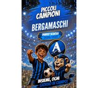Diario Scuola 2026/2027 per Piccoli Tifosi Bergamaschi: Agenda giornaliera con una pagina al giorno, quiz di calcio, curiosità e sfide. Da settembre a giugno, formato tascabile