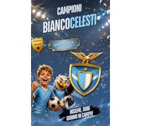 Diario Scuola 2026/2027 per Piccoli Tifosi Biancocelesti: Agenda giornaliera con una pagina al giorno, quiz di calcio, curiosità e sfide. Da settembre a giugno, formato tascabile