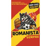 Diario Scuola 2026 2027 - ROMANISTA SEMPRE - con 100 storie sui GIALLOROSSI: Agenda Scolastica per studenti tifosi di scuola Elementare Media e Superiore