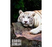 Diario Scuola 2026 2027: Tigre - Giornaliero Per Elementari, Primaria, Media, Superiori | Ragazzo, Ragazza, Adolescente | da Settembre 2026 ad Luglio 2027