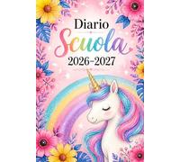 Diario Scuola 2026/ 2027 Unicorno: Agenda scolastica giornaliera per ragazze e ragazzi che amano gli unicorni, Elementari,Media, Superiori per ragazza | Formato Piccolo A5.