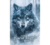 Diario Scuola 2026/27: Organizzatore di studio per studenti della scuola primaria e secondaria con calendario annuale, orario giornaliero, sezioni per ... settimanali e altro per gli amanti dei lupi.