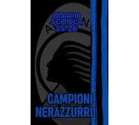 Diario Scuola Atalanta 2025-2026 - Ogni Giorno un Aneddoto Nerazzurroazzurro: Un diario unico per elementari, medie e superiori: 100 curiosità sulla ... compiti e pagine speciali dedicate ai tifosi.