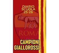 Diario Scuola Giallorosso 2025-2026: Un diario unico per elementari, medie e superiori: circa 100 curiosità e racconti giallorossi, spazio quotidiano ... compiti e pagine speciali dedicate ai tifosi.