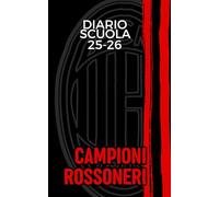 Diario Scuola Milan 2025-2026 - Ogni Giorno un Aneddoto Rossonero: Un diario unico per elementari, medie e superiori: più di 200 curiosità sul Milan, ... compiti e pagine speciali dedicate ai tifosi.