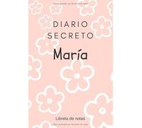 Diario Secreto de María - Libreta de Notas: Regalo para Niñas | Agenda Personal de 120 páginas | Cuaderno de Rayas Horizontales | Bloc de Ideas