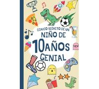 DIARIO SECRETO DE UN NIÑO DE 10 AÑOS GENIAL: Regalo Diario y tarjeta de cumpleaños niño 10 años en español ( fútbol dinosaurio infantil original ) | ... firmas y visitas de 10 años cumpleaños feliz