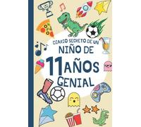 DIARIO SECRETO DE UN NIÑO DE 11 AÑOS GENIAL: Regalo Diario y tarjeta de cumpleaños niño 11 años en español ( fútbol dinosaurio infantil original ) | ... firmas y visitas de 11 años cumpleaños feliz