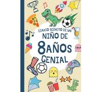 DIARIO SECRETO DE UN NIÑO DE 8 AÑOS GENIAL: Regalo Diario y tarjeta de cumpleaños niño 8 años en español ( fútbol dinosaurio infantil original ) | ... firmas y visitas de 8 años cumpleaños feliz