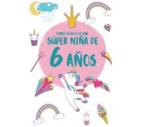 DIARIO SECRETO DE UNA SÚPER NIÑA DE 6 AÑOS: Regalo Diario y tarjeta de cumpleaños niña 6 años unicornio infantil | Libreta bonita niña - cuaderno de ... | Decoración cumpleaños niña 6 años original