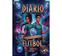 DIARIO SECRETO DEL FUTBOLISTA: Reflexiona, diviértete. Para ser el mejor.