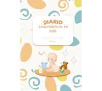 Diario seguimiento de mi bebé-Libreta de Registro para Bebé: Seguimiento de Lactancia, Sueño, Pañales y Salud. Regalo para Padres Primerizos y Baby Shower (Tapa dura, 100 Páginas).