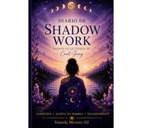 DIARIO SHADOW WORK: BASADO EN LA TEORÍA DE CARL JUNG