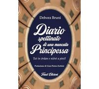 Diario spettinato di una mancata principessa. Tut in órdan e niént a pòst! (I giocondi)