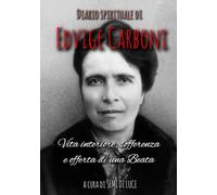 DIARIO SPIRITUALE DI EDVIGE CARBONI: Vita interiore, sofferenza e offerta di una Beata (Giganti della Santità)