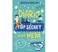 Diario top secret delle medie. Come affrontare la scuola (anche senza smartphone) (I Grandi)