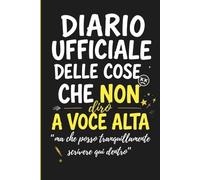 DIARIO UFFICIALE DELLE COSE CHE NON DIRò AD ALTA VOCE: Quaderno A5 con Frase Ironica - Taccuino Tascabile con 111 pagine e Copertina Irriverente - ... Perfetto per Appunti, Scuola, Ufficio