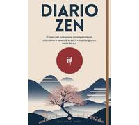 DIARIO ZEN: 12 mesi per scoprire consapevolezza, ottimismo e serenità in soli 3 minuti al giorno. Inizia da qui.