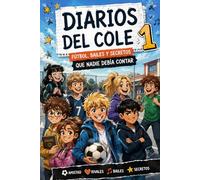 DIARIOS DEL COLE: Fútbol, bailes y secretos que nadie debía contar