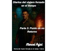 Diarios del Viajero Forzado en el Tiempo, Parte 3: Punto de No Retorno