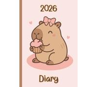 Diary 2026: Cute Capybara Week To View Schedule Organiser & Monthly Planner, Cartoon Capy Rodent With Pink Coquette Bow & Cupcake