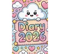 Diary 2026: Cute Kawaii Journal for Tween and Teen Girls | Daily Dated Planner with Yearly Calendar, Monthly Pages, Goals & Year-End Reflections | Adorable Pastel Cloud Theme
