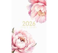 DIARY 2026: One Year Dated and Lined Journal with Inspirational and Motivational Quotes for Women and Men from January to December | 12 Months to View ... | Purse Size 6x9 a5 | Peony Flowers Cover