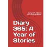 Diary 365: A Year of Stories: Daily Reflections for Creative Minds