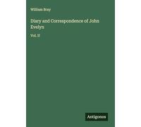 Diary and Correspondence of John Evelyn: Vol. II