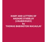 Diary And Letters Of Madame D'Arblay (Unabridged)