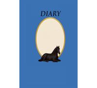 Diary-Friesian Dreams blue: A blue Journal for Horse lovers of all ages