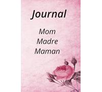 Diary Journal Mom,maman,madre: Nitebook write down good times and future projects. Agenda pour écrire bons moments. Diario para mamá