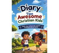 Diary of 2 awesome Christian kids: Faith, fun and real life lessons at school and at home.