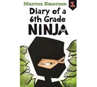 Diary of a 6th Grade Ninja: Diary of a 6th Grade Ninja Book 1