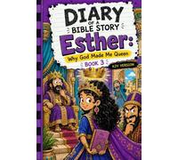 Diary of a Bible Story Book 3: Esther-Why God Made Me Queen