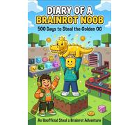 Diary of a Brainrot Noob: 500 Days to Steal the Golden OG - An Unofficial Steal a Brainrot Adventure for Roblox Gamer Kids 8-12