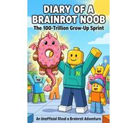 Diary of a Brainrot Noob - The 100-Trillion Grow-Up Sprint: An Unofficial Steal a Brainrot Adventure for Roblox Gamer Kids 8-12
