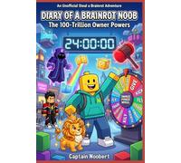 Diary of a Brainrot Noob - The 100-Trillion Owner Powers: An Unofficial Steal a Brainrot Adventure for Roblox Gamer Kids 8-12