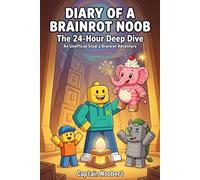 Diary of a Brainrot Noob - The 24-Hour Deep Dive: An Unofficial Steal a Brainrot Adventure for Roblox Gamer Kids 8-12