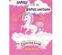 Diary of a Brave Unicorn: A magical coloring adventure