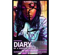 Diary Of A Broken Woman: Experience Pain Through Her Eyes