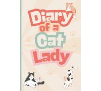 Diary of a Cat Lady: A Cute Lined Journal with 200 Pages of Unique Funny Cat Illustrations for Girls and Women Who Love Cats