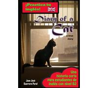Diary of a Cat: Lecturas graduadas para estudiantes / inglés nivel intermedio B1 B2 / novela corta para estudiantes / Graded English Readers / English intermediate B1 B2 level / novel for students