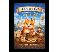 Diary of a Cat: The Adventures of Kittens: A Hilarious Story of Chess, Friendship and Big Wins