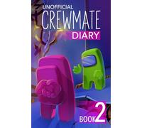Diary of a Crewmate: Crewmate Diary 2: 16 (Diary of a Crewmate - Unofficial Among Us Series for Kids)