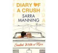 Diary Of A Crush: Sealed With A Kiss (ebook)