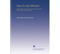 Diary of a Daly Débutante: Being Passages From the Journal of a Member of Augustin Daly's Famous Company of Players.